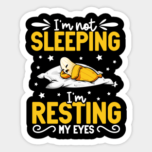 Banana - I'm not sleeping I'm resting my eyes Sticker